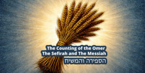 The Counting of the Omer The Sefirah and The Messiah